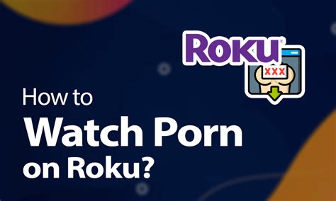 can you watch porn on roku|How To Get Porn On Roku